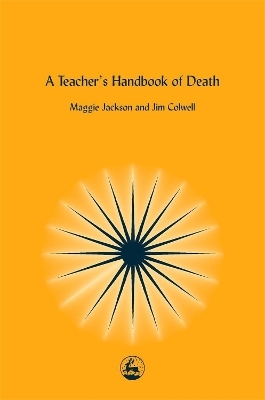 A Teacher's Handbook of Death - Jim Colwell, Maggie Jackson