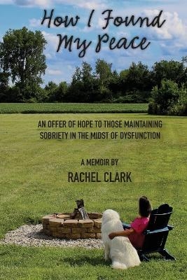 How I Found My Peace - Rachel Clark