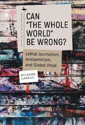 Can "The Whole World" Be Wrong? - Richard Landes