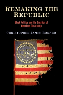 Remaking the Republic - Christopher James Bonner