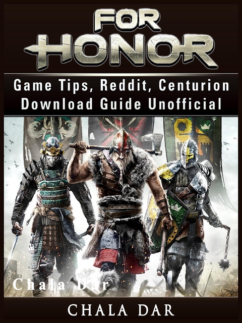 For Honor Game Tips, Reddit, Centurion, Download Guide Unofficial -  Chala Dar