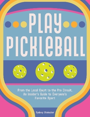 Play Pickleball - Sydney Steinaker