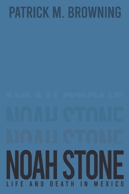 Noah Stone 3 - Patrick M Browning