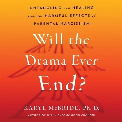 Will the Drama Ever End? - Dr Karyl McBride