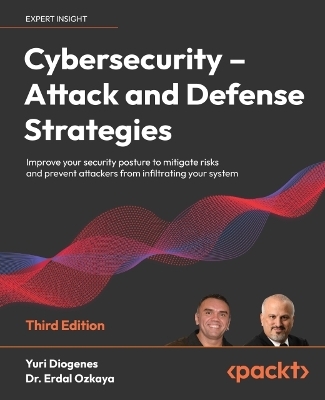 Cybersecurity – Attack and Defense Strategies - Yuri Diogenes, Dr. Erdal Ozkaya