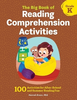 The Big Book of Reading Comprehension Activities, Grade K - Hannah Braun M.Ed.