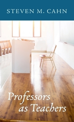 Professors as Teachers - Steven M Cahn