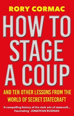 How To Stage A Coup - Rory Cormac