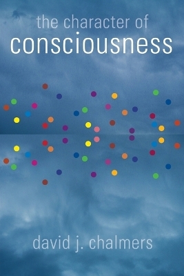 The Character of Consciousness - David J. Chalmers