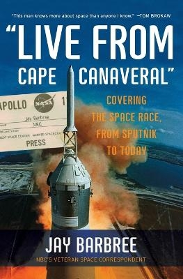 Live From Cape Canaveral - Jay Barbree