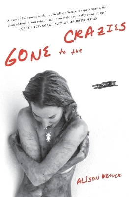 Gone To The Crazies - Alison Weaver