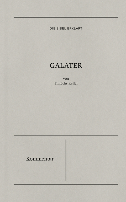 Galater | Kommentar (Die Bibel erklärt) - Timothy Keller