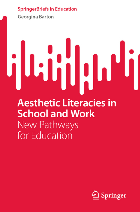 Aesthetic Literacies in School and Work - Georgina Barton