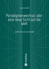 Paradigmenwechsel oder eine neue Sicht auf die Welt - Hans Schäfer