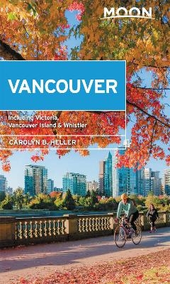 Moon Vancouver: With Victoria, Vancouver Island & Whistler (Second Edition) - Carolyn Heller