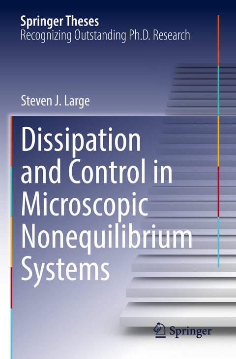 Dissipation and Control in Microscopic Nonequilibrium Systems - Steven J. Large