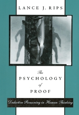 The Psychology of Proof - Lance J. Rips