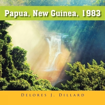 Papua New Guinea, 1983 - Delores J Dillard