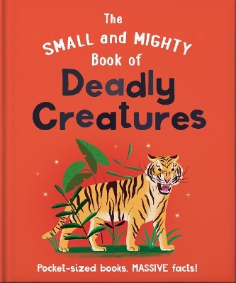 The Small and Mighty Book of Deadly Creatures -  Orange Hippo!