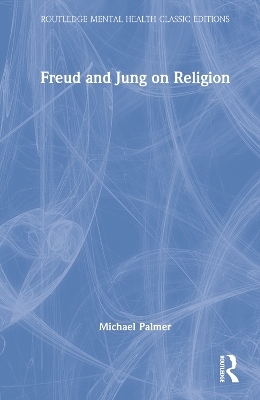 Freud and Jung on Religion - Michael Palmer