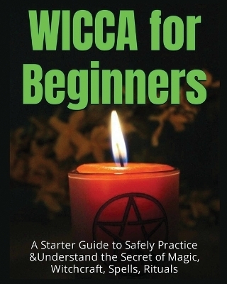 Wicca for Beginners - Faye Spencer