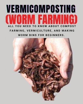 VERMICOMPOSTING (Worm Farming) - Herbert Berry