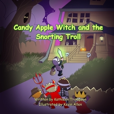 Candy Apple Witch and the Snorting Troll - Kathleen Thompson