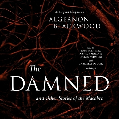 The Damned & Other Stories of the Macabre - Algernon Blackwood