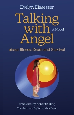 Talking with Angel about Illness, Death and Survival - Evelyn Elsaesser