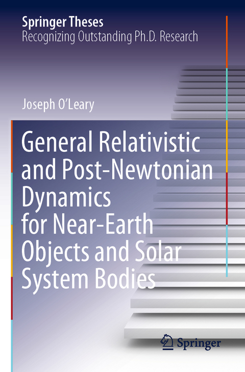 General Relativistic and Post-Newtonian Dynamics for Near-Earth Objects and Solar System Bodies - Joseph O’Leary