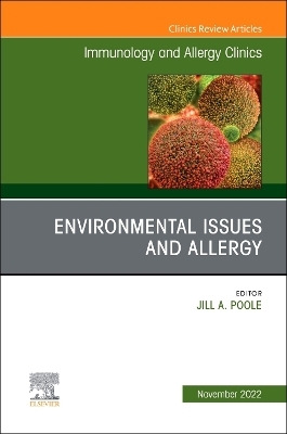 Environmental Issues and Allergy, An Issue of Immunology and Allergy Clinics of North America - 