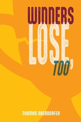 Winners Lose, Too - Thomas Oberdorfer