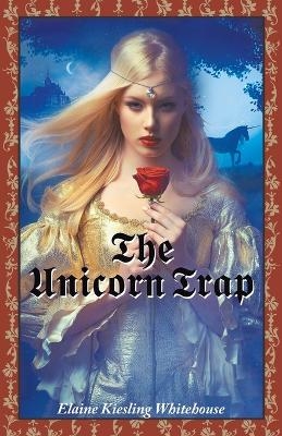 The Unicorn Trap - Elaine Kiesling Whitehouse