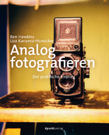 Analog fotografieren - Ben Hawkins, Liza Kanaeva-Hunsicker