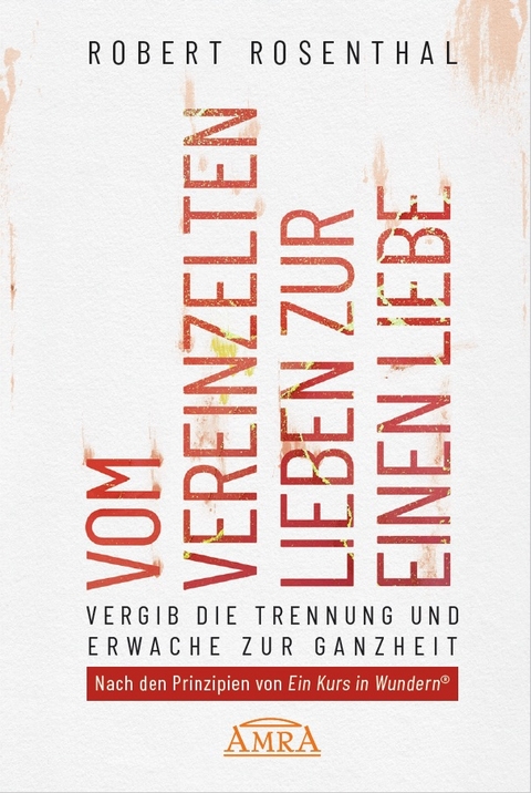 Vom vereinzelten lieben zur einen Liebe - Robert Rosenthal