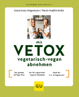 Mit VETOX vegetarisch-vegan abnehmen - Marie-Sophie Jesko, Anna Lena Stegemann