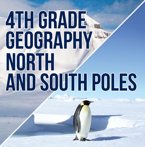 4th Grade Geography: North and South Poles - Baby Professor