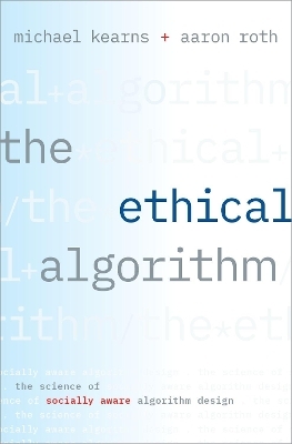 The Ethical Algorithm - Michael Kearns, Aaron Roth