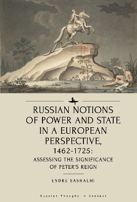 Russian Notions of Power and State in a European Perspective, 1462-1725 - Endre Sashalmi