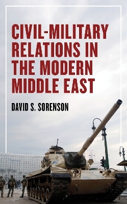 Civil-Military Relations in the Modern Middle East - David S. Sorenson