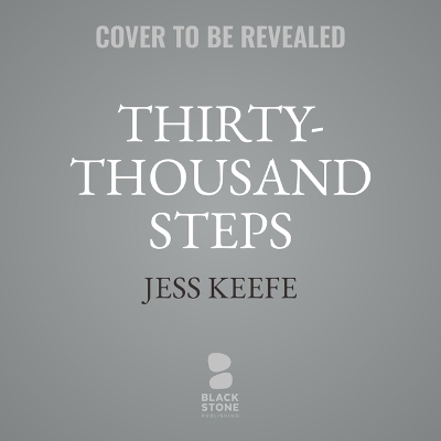 Thirty-Thousand Steps - Jess Keefe