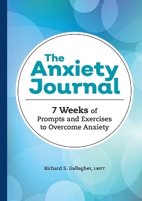 The Anxiety Journal - Richard S. Gallagher LMFT