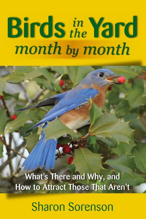 Birds in the Yard Month by Month -  Sharon Sorenson