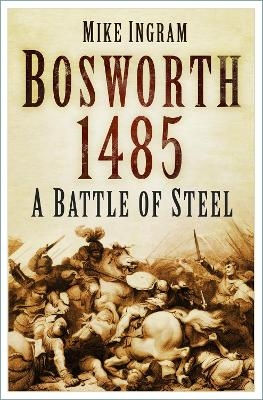 Bosworth 1485 - Mike Ingram