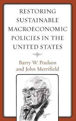 Restoring Sustainable Macroeconomic Policies in the United States - Barry W. Poulson, John Merrifield