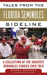 Tales from the Florida State Seminoles Sideline -  Bobby Bowden,  Steve Ellis