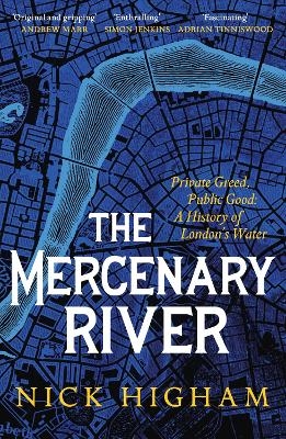 The Mercenary River - Nick Higham