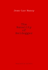 The Banality of Heidegger - Jean-Luc Nancy