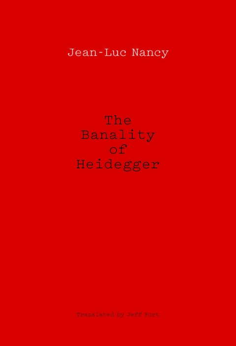 The Banality of Heidegger - Jean-Luc Nancy