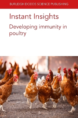 Instant Insights: Developing Immunity in Poultry - Dr Marie-Helene Pinard-van der Laan, Dr J. Kaufman, Dr A. Psifidi, Prof. Huaijun Zhou, Dr Mark Fife